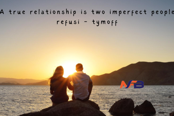 A True Relationship is Two Imperfect People Embracing Imperfection